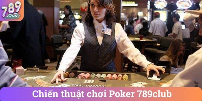 Chiến thuật chơi Poker 789club