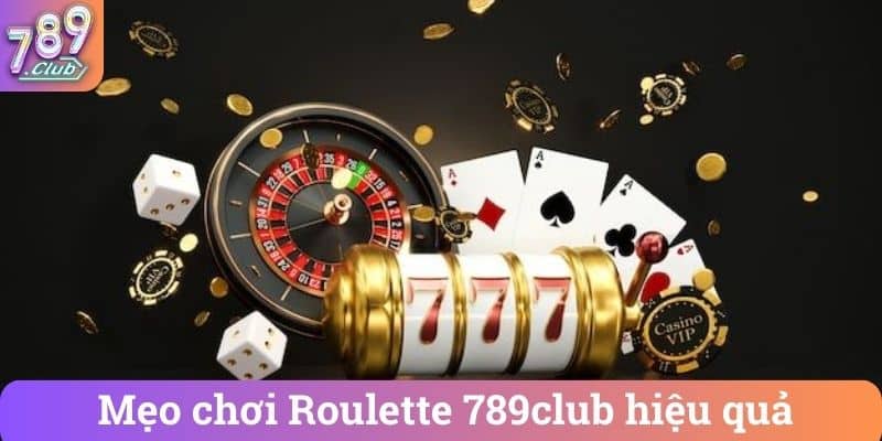 Mẹo chơi Roulette 789club hiệu quả